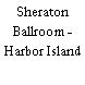 Sheraton Ballroom - Harbor Island