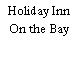 Holiday Inn On the Bay