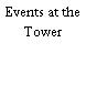 Events at the Tower