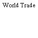 World Trade