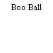 Boo Ball