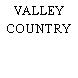 VALLEY COUNTRY