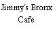 Jimmy's Bronx Cafe