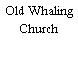 Old Whaling Church