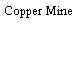 Copper Mine