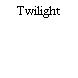Twilight