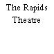 The Rapids Theatre