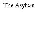 The Asylum