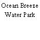 Ocean Breeze Water Park