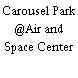 Carousel Park @Air and Space Center