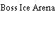 Boss Ice Arena