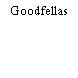 Goodfellas