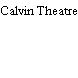 Calvin Theatre