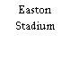 Easton Stadium