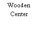 Wooden Center