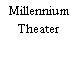 Millennium Theater