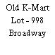 Old K-Mart Lot - 998 Broadway