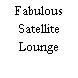 Fabulous Satellite Lounge