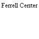 Ferrell Center