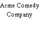 Acme Comedy Company