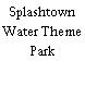 Splashtown Water Theme Park