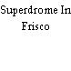 Superdrome In Frisco