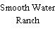 Smooth Water Ranch