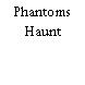 Phantoms Haunt