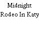 Midnight Rodeo In Katy