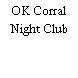 OK Corral Night Club