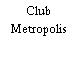 Club Metropolis