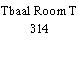 Tbaal Room T 314