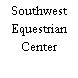 Southwest Equestrian Center