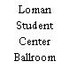 Loman Student Center Ballroom