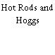 Hot Rods and Hoggs