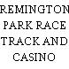 REMINGTON PARK RACE TRACK AND CASINO