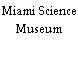 Miami Science Museum