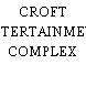 CROFT ENTERTAINMENT COMPLEX