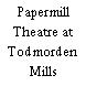 Papermill Theatre at Todmorden Mills