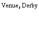 Venue, Derby
