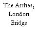 The Arches, London Bridge