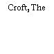 Croft, The