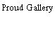 Proud Gallery