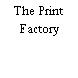 The Print Factory