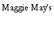 Maggie May's