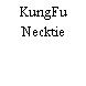 KungFu Necktie