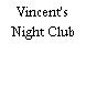 Vincent's Night Club