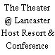 The Theater @ Lancaster Host Resort & Conference Center