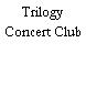 Trilogy Concert Club