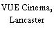 VUE Cinema, Lancaster